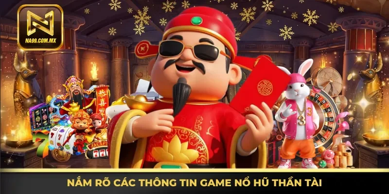 Nổ Hũ Thần Tài Na99 - Siêu Phẩm Slot Đổi Thưởng Hấp Dẫn 3 Hiểu đầy đủ các thông tin game nổ hũ Thần Tài
