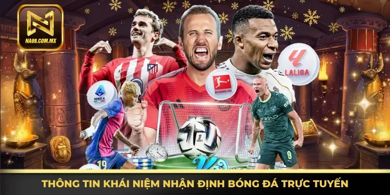 Khám phá khái niệm nhận định bóng đá trực tuyến