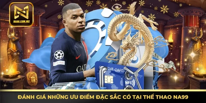 Thể Thao Na99 2 Khám phá những ưu điểm đặc sắc có tại thể thao Na99